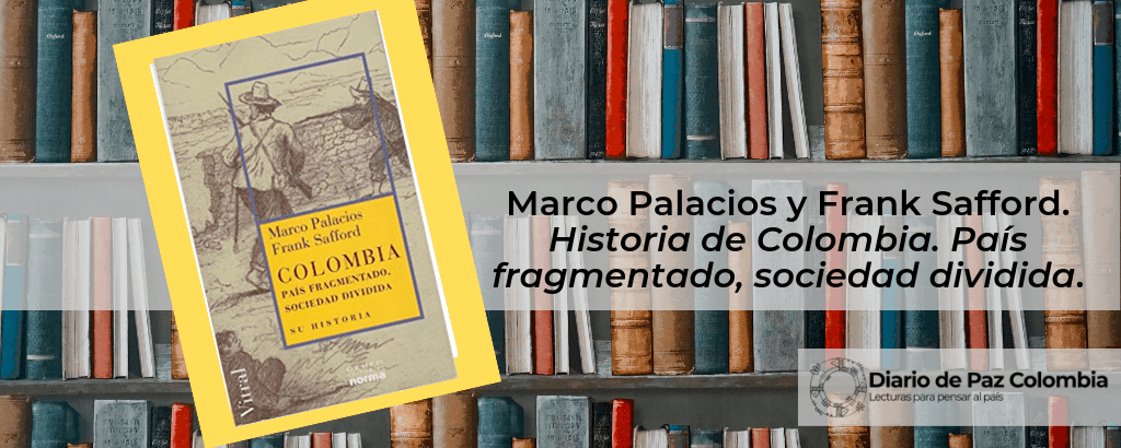marco-palacios-y-frank-safford-historia-de-colombia
