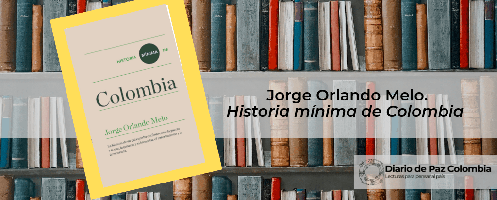 Historia mínima de Colombia. Jorge Orlando Melo