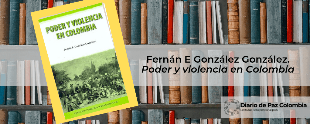 Fernán E. González Poder y violencia