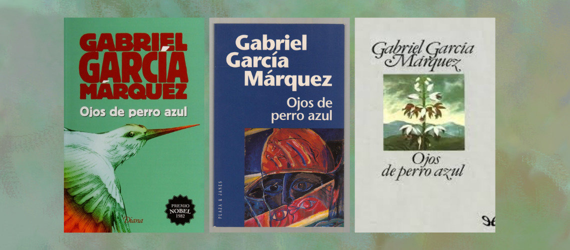 “Ojos de perro azul”: la génesis literaria de Gabriel García Márquez